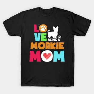 Love being a morkie mom tshirt best morkie T-Shirt